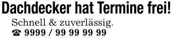 Dachdecker hat Termine frei!Schnell & zuverlässig. _ ***