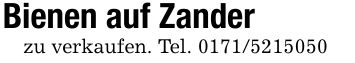 Bienen auf Zanderzu verkaufen. Tel. ***