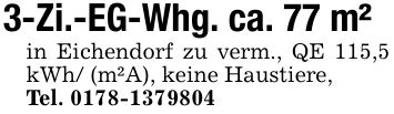 3-Zi.-EG-Whg. ca. 77 m² in Eichendorf zu verm., QE 115,5 kWh/ (m²A), keine Haustiere, Tel. ***