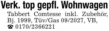 Verk. top gepfl. WohnwagenTabbert Comtesse inkl. Zubehör, Bj. 1999, Tüv/Gas ***, VB,_ ***