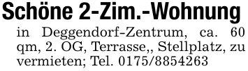 Schöne 2-Zim.-Wohnungin Deggendorf-Zentrum, ca. 60 qm, 2. OG, Terrasse,, Stellplatz, zu vermieten; Tel. ***