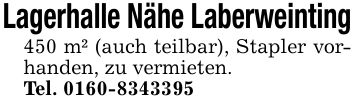 Lagerhalle Nähe Laberweinting450 m² (auch teilbar), Stapler vorhanden, zu vermieten.Tel. ***