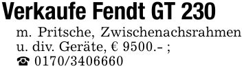 Verkaufe Fendt GT 230m. Pritsche, Zwischenachsrahmen u. div. Geräte, € 9500.- ;_ ***