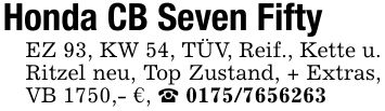 Honda CB Seven FiftyEZ 93, KW 54, TÜV, Reif., Kette u. Ritzel neu, Top Zustand, + Extras, VB 1750,- €, _ ***