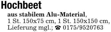 Hochbeet aus stabilem Alu-Material,1 St. 150x75 cm, 1 St. 150x150 cm, Lieferung mgl.; _ ***