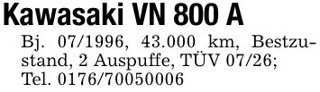 Kawasaki VN 800 ABj. ***, 43.000 km, Bestzustand, 2 Auspuffe, TÜV 07/26;Tel. ***