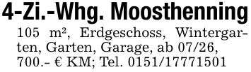 4-Zi.-Whg. Moosthenning105 m², Erdgeschoss, Wintergarten, Garten, Garage, ab 07/26,700.- € KM; Tel. ***