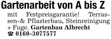 Gartenarbeit von A bis Zmit Festpreisgarantie! Terrassen-& Pflasterbau, Steinreinigung + Fuge. Gartenbau Albrecht_ ***