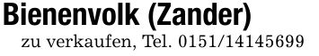 Bienenvolk (Zander)zu verkaufen, Tel. ***