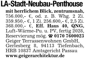 LA-Stadt-Neubau-Penthouse mit herrlichem Blick, zentrumsnah, 756.000,- €, od. z. B. Whg. 2 Zi. 359.950,- €, 1 Zi. 256.600,- €, 2,5 Zi. 368.000,- €, Eff. Haus 40, QNG, Luft-Wärme-Pu. u. PV, fertig 2028, Reservierung mög. _ ***Geiger Terrassenwohnen GmbH,Gerlesberg 8, 94113 Tiefenbach, HRB 10837 Amtsgericht Passauwww.geigerarchitektur.de