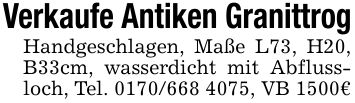 Verkaufe Antiken Granittrog Handgeschlagen, Maße L73, H20, B33cm, wasserdicht mit Abflussloch, Tel. ***, VB 1500€