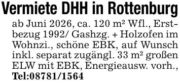 Vermiete DHH in Rottenburgab Juni 2026, ca. 120 m² Wfl., Erstbezug 1992/ Gashzg. + Holzofen im Wohnzi., schöne EBK, auf Wunsch inkl. separat zugängl. 33 m² großen ELW mit EBK, Energieausw. vorh., Tel:***