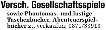 Versch. Gesellschaftsspielesowie Phantomas- und lustigeTaschenbücher, Abenteuerspiel-bücher zu verkaufen; ***