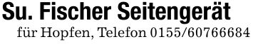 Su. Fischer Seitengerätfür Hopfen, Telefon ***