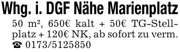 Whg. i. DGF Nähe Marienplatz 50 m², 650€ kalt + 50€ TG-Stellplatz + 120€ NK, ab sofort zu verm. _ ***