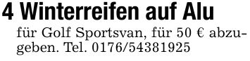 4 Winterreifen auf Alufür Golf Sportsvan, für 50 € abzugeben. Tel. ***