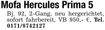Mofa Hercules Prima 5Bj. 92, 2-Gang, neu hergerichtet, sofort fahrbereit, VB 950,- €, Tel. ***
