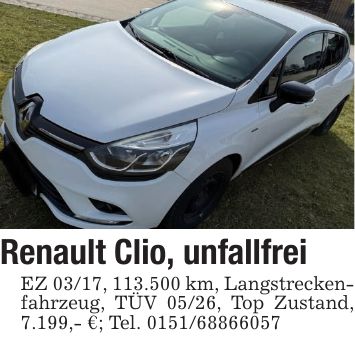 Renault Clio, unfallfreiEZ 03/17, 113.500 km, Langstrecken-fahrzeug, TÜV 05/26, Top Zustand, 7.199,- €; Tel. ***