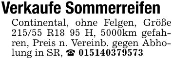 Verkaufe SommerreifenContinental, ohne Felgen, Größe 215/55 R18 95 H, 5000km gefahren, Preis n. Vereinb. gegen Abholung in SR, _ ***