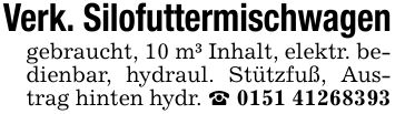Verk. Silofuttermischwagengebraucht, 10 m³ Inhalt, elektr. bedienbar, hydraul. Stützfuß, Austrag hinten hydr. _ ***