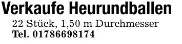 Verkaufe Heurundballen22 Stück, 1,50 m DurchmesserTel. ***