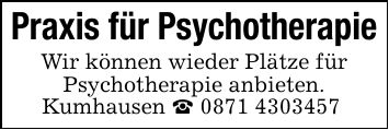 Praxis für PsychotherapieWir können wieder Plätze fürPsychotherapie anbieten.Kumhausen _ ***