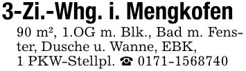 3-Zi.-Whg. i. Mengkofen 90 m², 1.OG m. Blk., Bad m. Fenster, Dusche u. Wanne, EBK, 1 PKW-Stellpl. _ ***