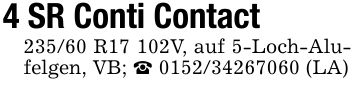 4 SR Conti Contact235/60 R17 102V, auf 5-Loch-Alufelgen, VB; _ *** (LA)