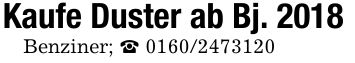 Kaufe Duster ab Bj. 2018Benziner; _ ***