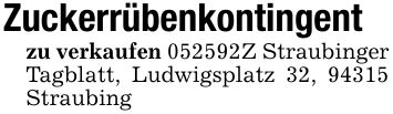 Zuckerrübenkontingentzu verkaufen ***Z Straubinger Tagblatt, Ludwigsplatz 32, 94315 Straubing