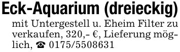 Eck-Aquarium (dreieckig)mit Untergestell u. Eheim Filter zu verkaufen, 320,- €, Lieferung möglich, _ ***