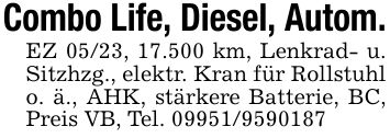 Combo Life, Diesel, Autom.EZ 05/23, 17.500 km, Lenkrad- u. Sitzhzg., elektr. Kran für Rollstuhl o. ä., AHK, stärkere Batterie, BC, Preis VB, Tel. ***