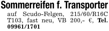 Sommerreifen f. Transporterauf Scudo-Felgen, 215/60/R16C T103, fast neu, VB 200,- €, Tel. ***