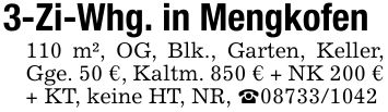 3-Zi-Whg. in Mengkofen 110 m², OG, Blk., Garten, Keller, Gge. 50 €, Kaltm. 850 € + NK 200 € + KT, keine HT, NR, _***