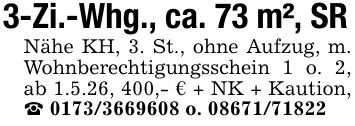 3-Zi.-Whg., ca. 73 m², SRNähe KH, 3. St., ohne Aufzug, m. Wohnberechtigungsschein 1 o. 2, ab 1.5.26, 400,- € + NK + Kaution, _ *** o. ***
