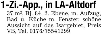 1-Zi.-App., in LA-Altdorf37 m², Bj. 84, 2. Ebene, m. Aufzug, Bad u. Küche m. Fenster, schöne Aussicht auf das Isargebiet, Preis VB, Tel. ***