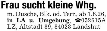 Frau sucht kleine Whg. m. Dusche, Blk. od. Terr., ab 1.6.26, in LA u. Umgebung, _***A LZ, Altstadt 89, 84028 Landshut
