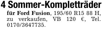4 Sommer-Kompletträderfür Ford Fusion, 195/60 R15 88 H, zu verkaufen, VB 120 €, Tel. ***.