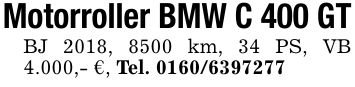 Motorroller BMW C 400 GTBJ 2018, 8500 km, 34 PS, VB 4.000,- €, Tel. ***