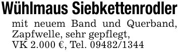 Wühlmaus Siebkettenrodlermit neuem Band und Querband, Zapfwelle, sehr gepflegt,VK 2.000 €, Tel. ***