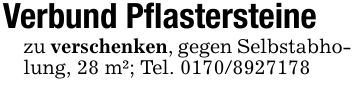 Verbund Pflastersteinezu verschenken, gegen Selbstabholung, 28 m²; Tel. ***