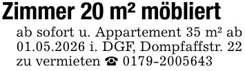 Zimmer 20 m² möbliert ab sofort u. Appartement 35 m² ab 01.05.2026 i. DGF, Dompfaffstr. 22 zu vermieten _ ***