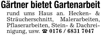 Gärtner bietet Gartenarbeitrund ums Haus an. Hecken- & Sträucherschnitt, Malerarbeiten, Pflaserarbeiten, Stein- & Dachreinigung, usw. _ ***