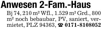 Anwesen 2-Fam.-HausBj 74, 210 m² Wfl., 1.529 m² Grd., 800 m² noch bebaubar, PV, saniert, vermietet, PLZ 94363, _ ***