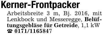 Kerner-FrontpackerArbeitsbreite 3 m, Bj. 2016, mit Lenkbock und Messeregge, Belüftungsgebläse für Getreide, 1,1 kW_ ***