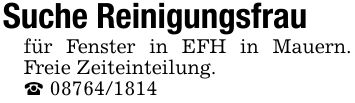 Suche Reinigungsfraufür Fenster in EFH in Mauern. Freie Zeiteinteilung._ ***