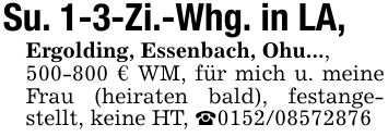 Su. 1-3-Zi.-Whg. in LA,Ergolding, Essenbach, Ohu..., *** € WM, für mich u. meine Frau (heiraten bald), festangestellt, keine HT, _***