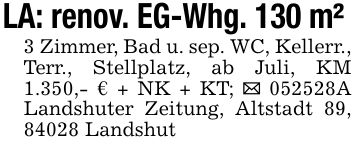 LA: renov. EG-Whg. 130 m² 3 Zimmer, Bad u. sep. WC, Kellerr., Terr., Stellplatz, ab Juli, KM 1.350,- € + NK + KT; _ ***A Landshuter Zeitung, Altstadt 89, 84028 Landshut