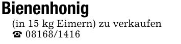 Bienenhonig(in 15 kg Eimern) zu verkaufen_ ***