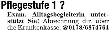 Pflegestufe 1 ?Exam. Alltagsbegleiterin unterstützt Sie! Abrechnung dir. über die Krankenkasse; _***